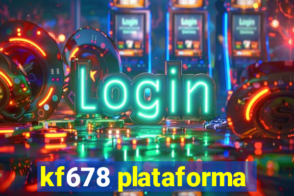 kf678 plataforma